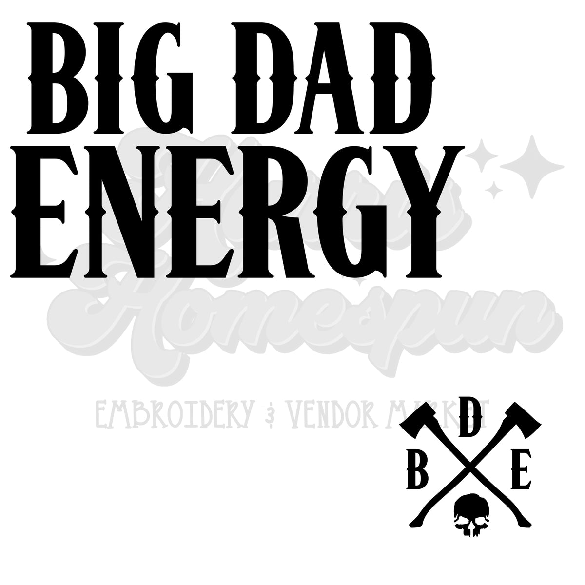 Big Dad Energy Dtf Print With Different Color Options Harris Homespun