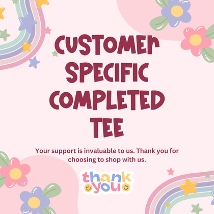 Customer Specific Completed Tee