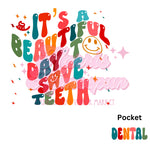 It's a Beautiful Day to Save Teeth DTF Print