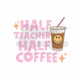 Half Coffee Half Teacher DTF Print