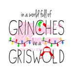 In a World Full of Grinches, Be a Griswald DTF Print