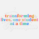 Transforming Lives, One Student at a Time DTF Print