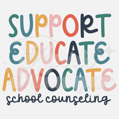 Support Educate Advocate School Counselor DTF Print