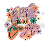 God is Not Done Yet DTF Print