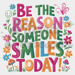 Be the Reason Someone Smiles Today DTF Print