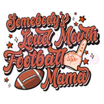 Somebody's Loud Mouth Football Mama DTF Print