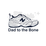 Dad to the Bone New Shoes DTF Print
