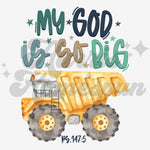 My God is So Big Dump Truck DTF Print