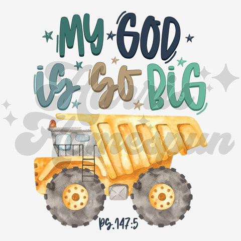 My God is So Big Dump Truck DTF Print