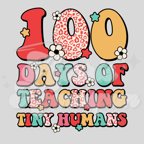 100 Days of Teaching Tiny Humans DTF Print