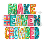 Make Heaven Crowded DTF Print