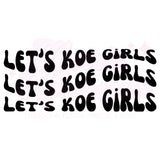 Let's Koe Girls DTF Print