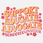 Support Educate Advocate School Counselor DTF Print