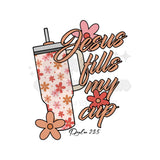 Jesus Fills My Cup DTF Print