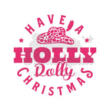 Have a Holly Dolly Christmas PINK DTF Print