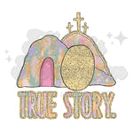 True Story Tomb Faux Glitter DTF Print