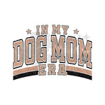 In My Dog Mom Era DTF Print