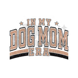 In My Dog Mom Era DTF Print