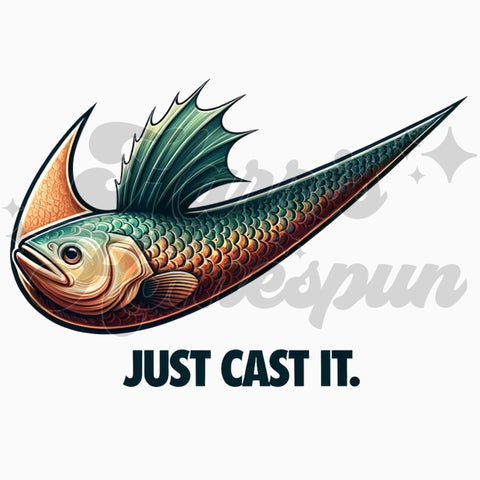 Just Cast It Fish DTF Print