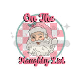 On the Naughty List with Santa Pink DTF Print