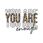 You Are Enough Leopard DTF Print