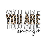 You Are Enough Leopard DTF Print