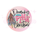 Dreaming of a Pink Chirstmas DTF Print