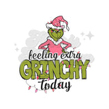 Feeling Extra Grinchy Today DTF Print