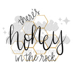 There’s Honey in the Rock DTF Print