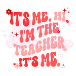 It's Me Hi I'm the Teacher DTF Print