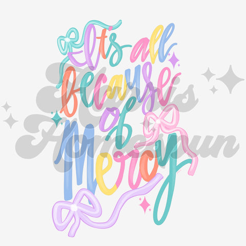 It’s All Because of Mercy DTF Print