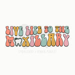 Live Life to the Maxillary DTF Print