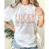 This is my Lucky Bread Making Shirt DTF Print