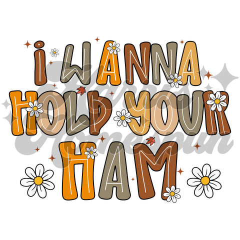 I Wanna Hold Your Ham DTF Print