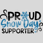 Proud Snow Day Supporter DTF Print