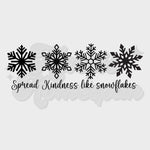 Spread Kindness like Snowflakes DTF Print with different color options