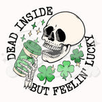 Dead Inside but Feelin’ Lucky DTF Print