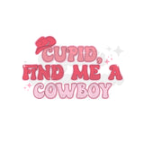 Cupid, Find Me a Cowboy DTF Print