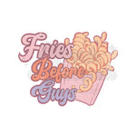 Fries Before Guys DTF Print