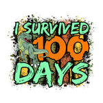 I Survived 100 Days DTF Print