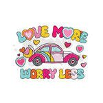 Love More Worry Less DTF Print