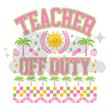 Teacher Off Duty DTF Print