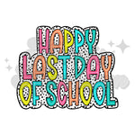 Happy Last Day of School Colorful with Dots DTF Print