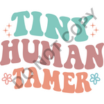 Tiny Human Tamer DTF Print