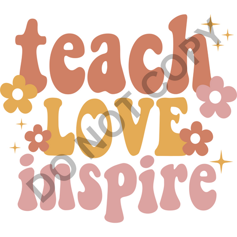 Teach Love Inspire DTF Print