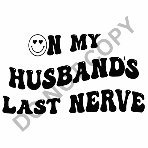 On My Husbands Last Nerve DTF Print