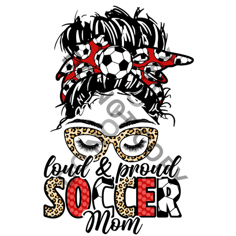 Loud and Proud Soccer Mom  DTF Print