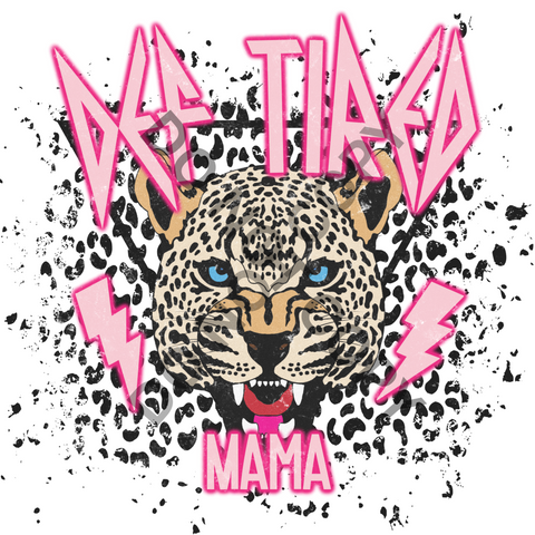 DEF TIRED MAMA DTF Print