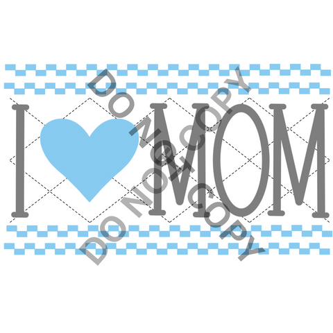 Blue I Love Mom DTF Print