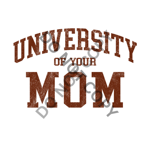 University of Your Mom DTF Print